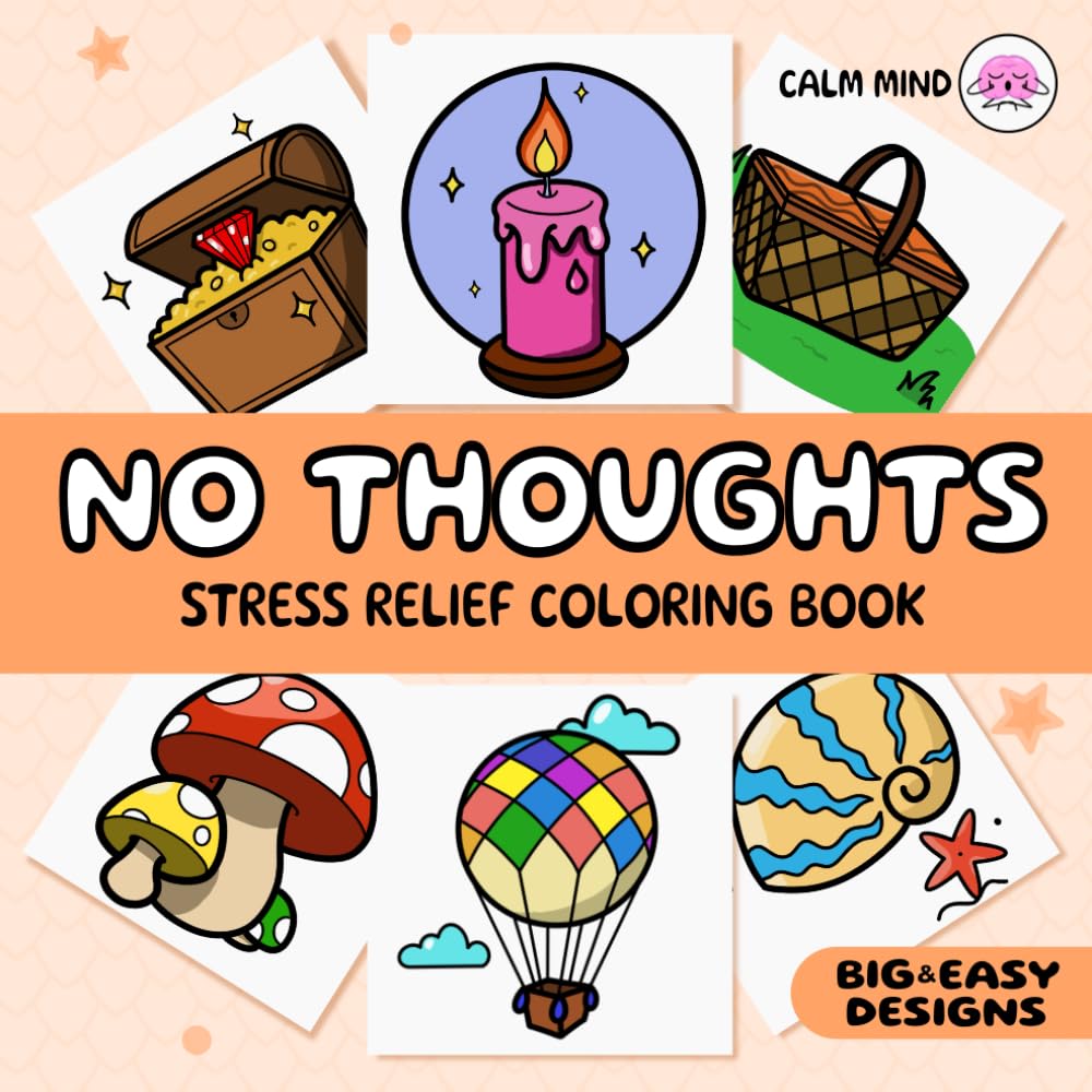 No Thoughts: Stress Relief Coloring Book: For Adults, Teens and Kids with Big and Easy Design for Short Coloring Sessions. Contains Inspirational Quotes for Confidence Growth.