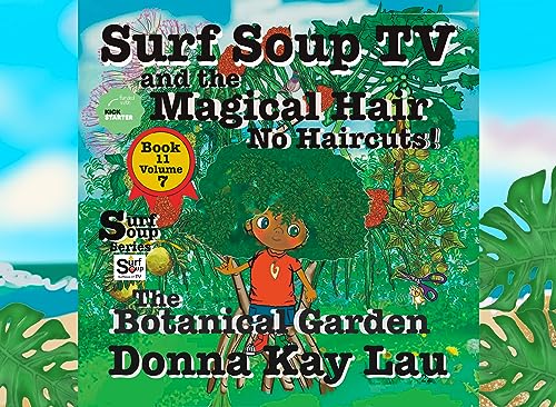 Surf Soup TV and the Magical Hair: No Haircuts! The Botanical Garden Book 11 Volume 7 (English Edition)
