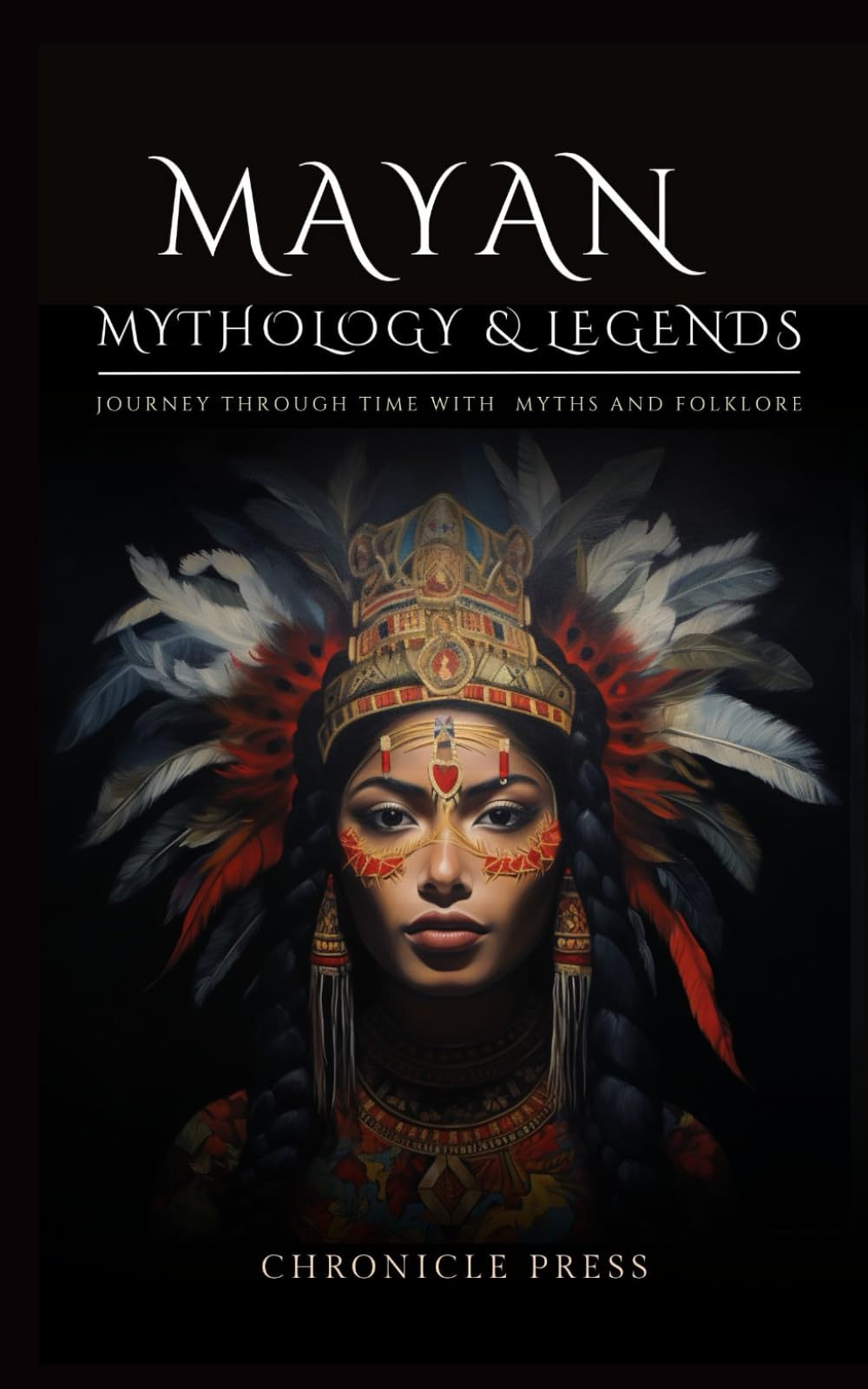 Mayan Mythology: Journey Through Time with Gods, Goddess, Creatures and Legends