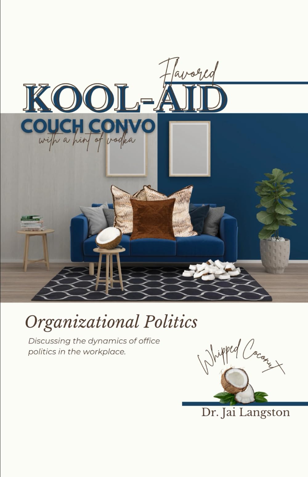 Dr. Jai presents Kool-Aid Flavored Couch Convo with a Hint of Vodka: Organizational Politics