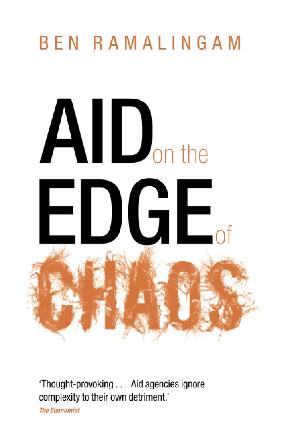 Aid on the Edge of Chaos: Rethinking International Cooperation .