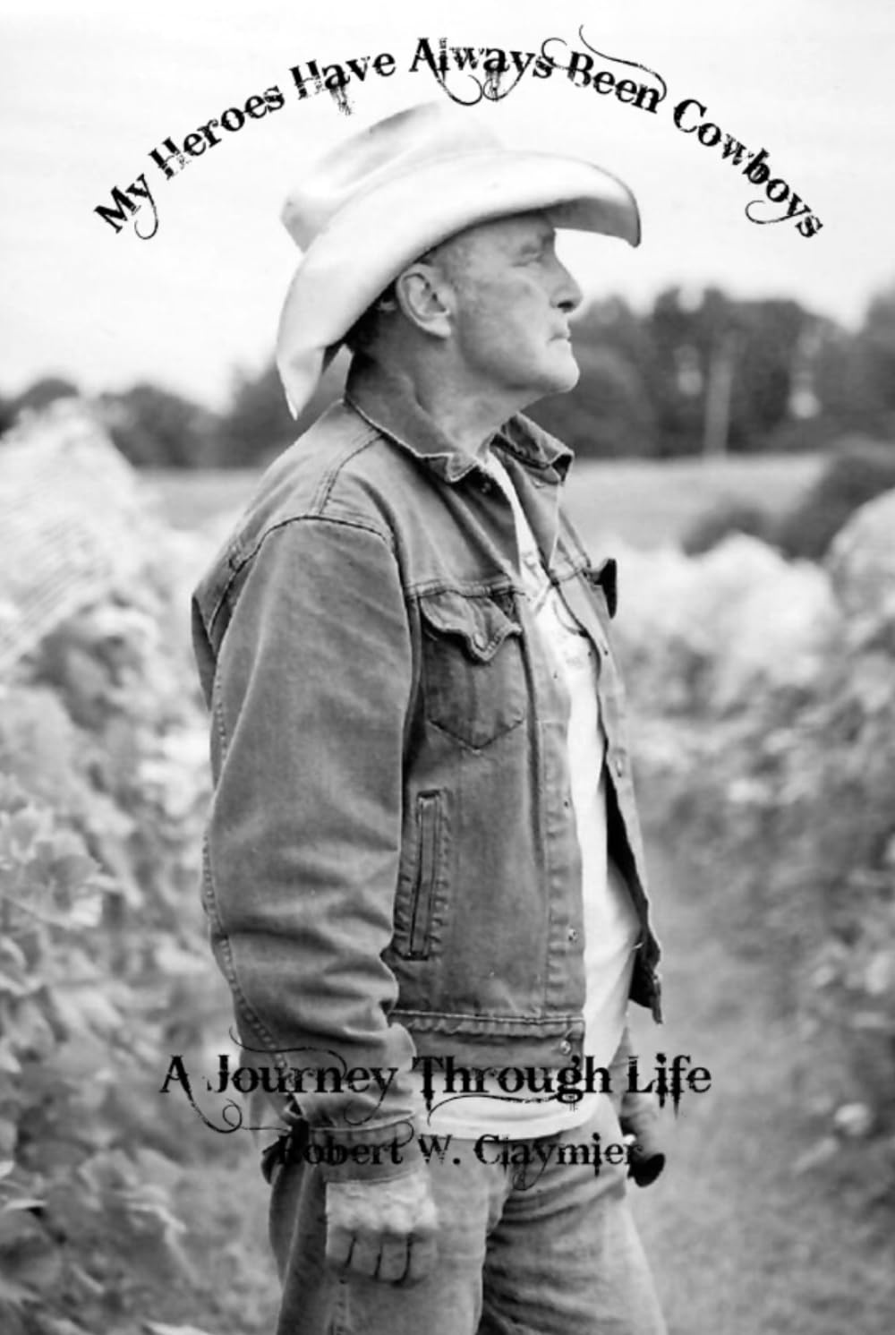 My Heroes Have Always Been Cowboys: A Journey Through Life