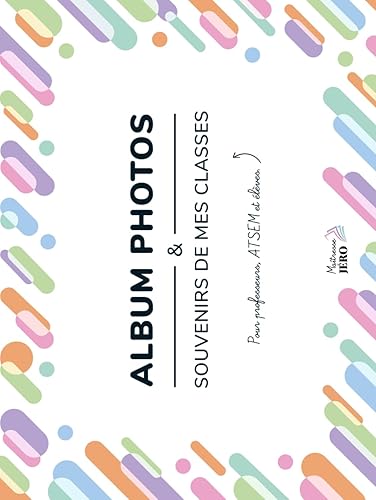 Album photos et souvenirs de mes classes: Pour professeurs, ATSEM, AESH et élèves