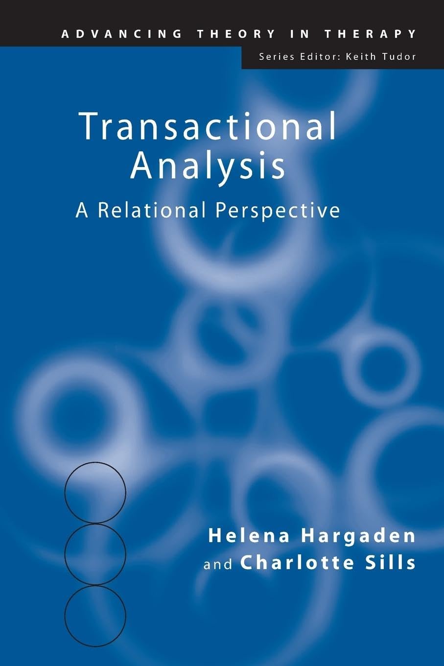Transactional Analysis: A Relational Perspective: 7 (Advancing Theory in Therapy)