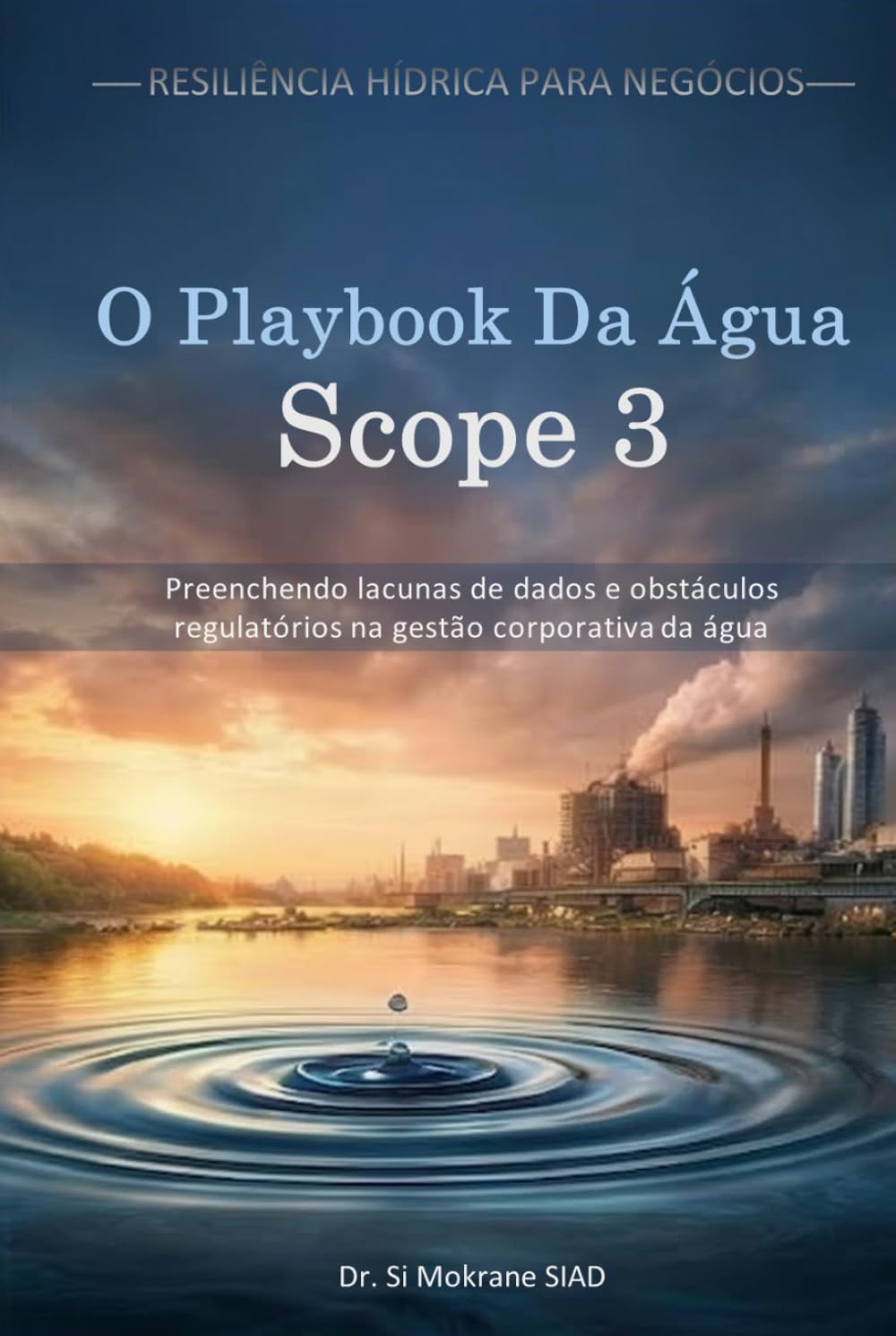 O Playbook Da Água Scope 3: Preenchendo lacunas de dados e obstáculos regulatórios na gestão corporativa da água (Resiliência Hídrica para Negócios)