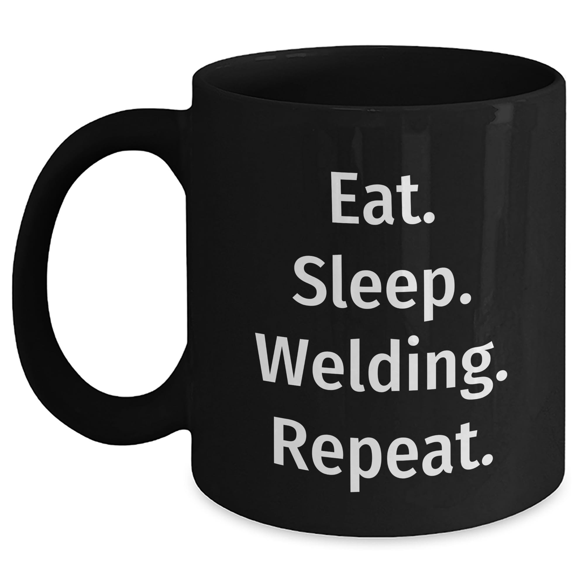 Welding Enthusiast's Best Friend - Eat. Sleep. Welding. Repeat. Black Coffee Mug, Birthday Unique Gift for Friends, Family, Coworkers, and Welding Lovers