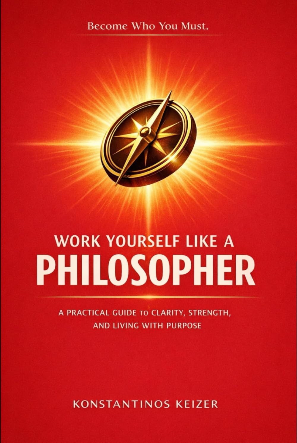 WORK YOURSELF LIKE A PHILOSOPHER: Lead with clarity. Act with purpose. Build a solid life.