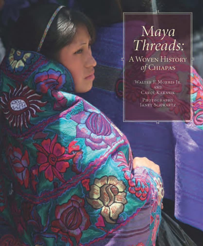 Maya Threads: A Woven History of Chiapas