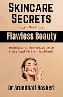 SKINCARE Secrets For Flawless Beauty: Radiant Complexion: Boost Your Confidence and Beautify Yourself with Natural Herbal Marvels. (NATURAL MEDICINE AND ALTERNATIVE HEALING)
