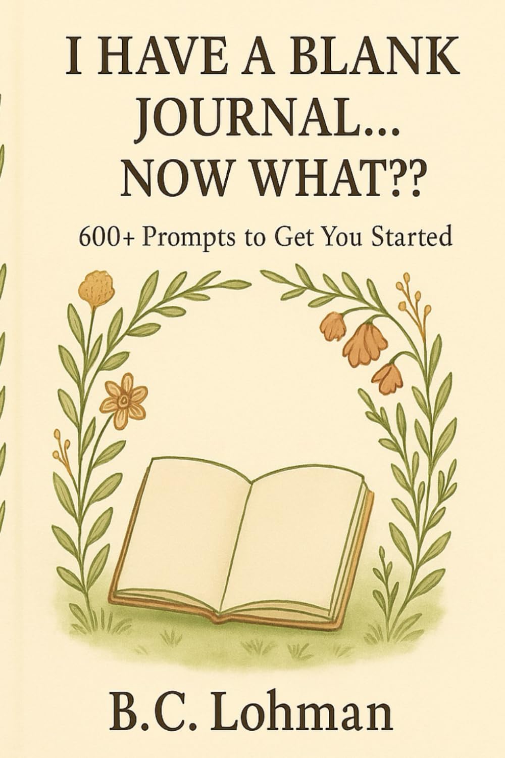 I Have a Blank Journal...Now What?: 600+ Prompts to Get You Started