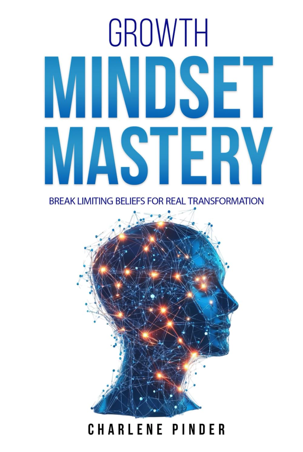 Growth Mindset Mastery: Break Limiting Beliefs for Real Transformation