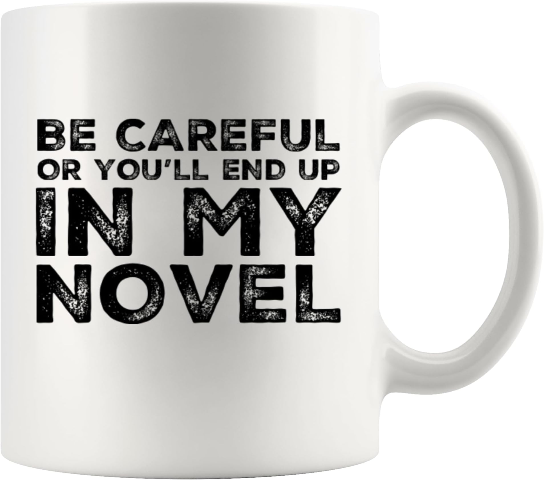 Panvola Be Careful Or You'll End Up In My Novel Writer Gift For Book Author Novelist Poet Sarcasm Appreciation Coffee Mug 11 oz