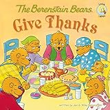 The Berenstain Bears Give Thanks (Berenstain Bears/Living Lights: A Faith Story)