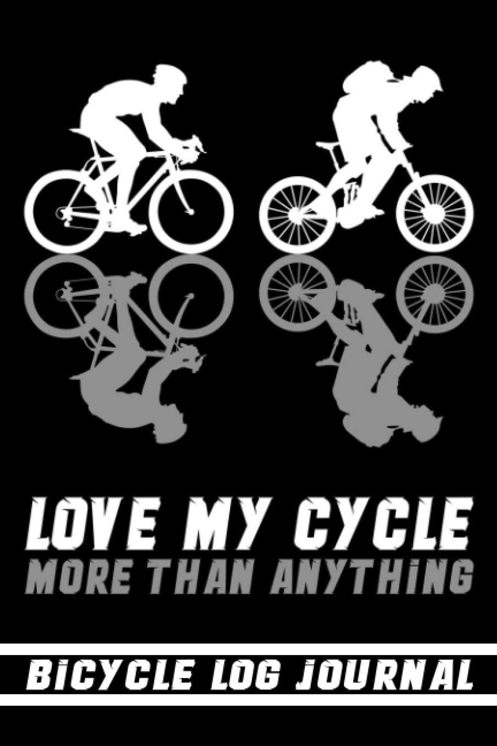 Love my cycle more than anything, Bicycle log journal: Cycling log book, 120 pages, 6x9, gift idea for bicycle lovers