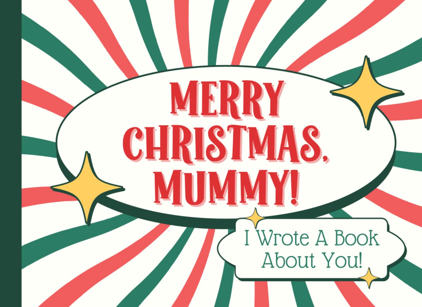 Merry Christmas Mummy I Wrote A Book About You: Fill In The Blank Book For Kids | Sentimental Personalised Xmas Presents For Mum | Funny Stocking Filler Gift Idea For Women From Son/Daughter/Children