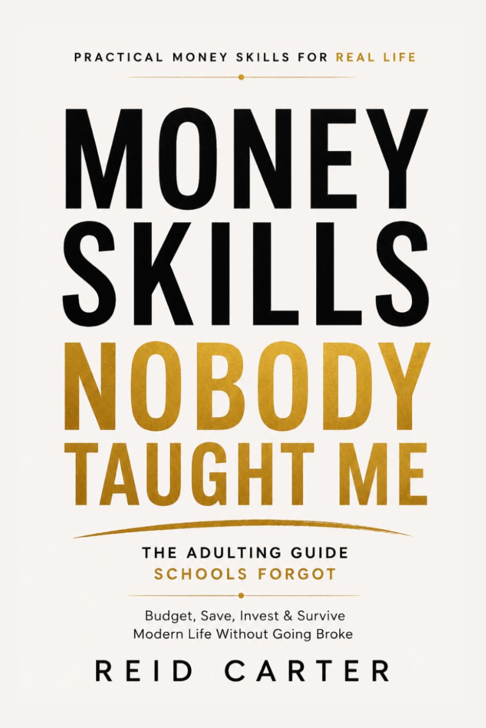 Money Skills Nobody Taught Me: The Adulting Guide Schools Forgot: Practical Money Skills for Real Life