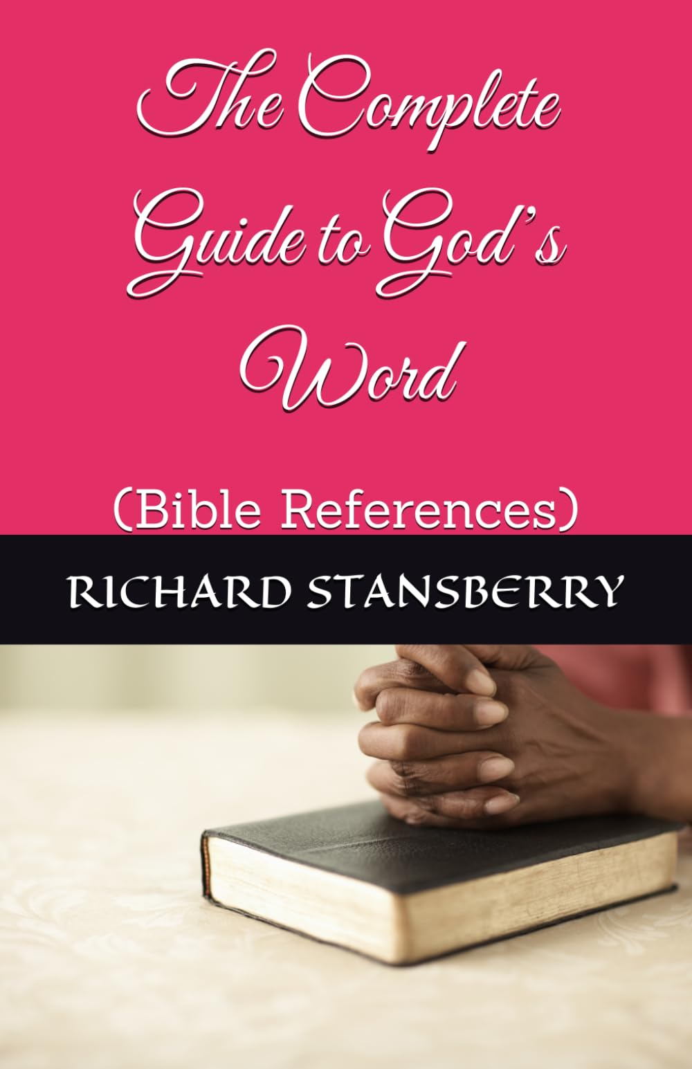 The Complete Guide to God’s Word: (Bible References)