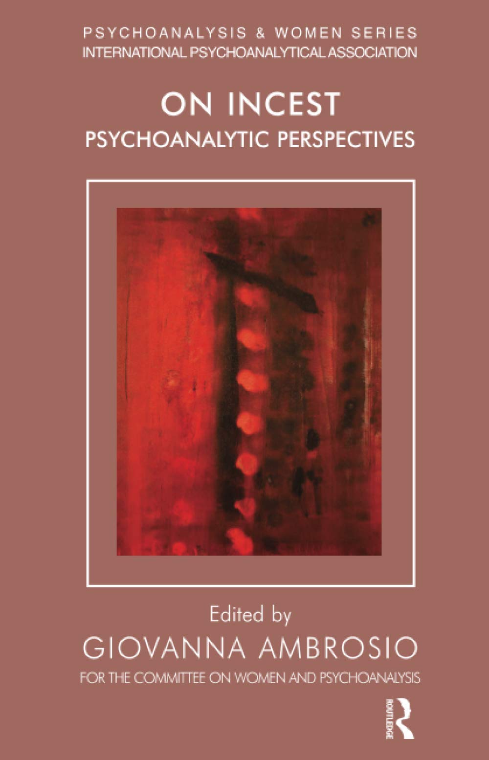 On Incest: Psychoanalytic Perspectives (Psychoanalysis and Women Series)