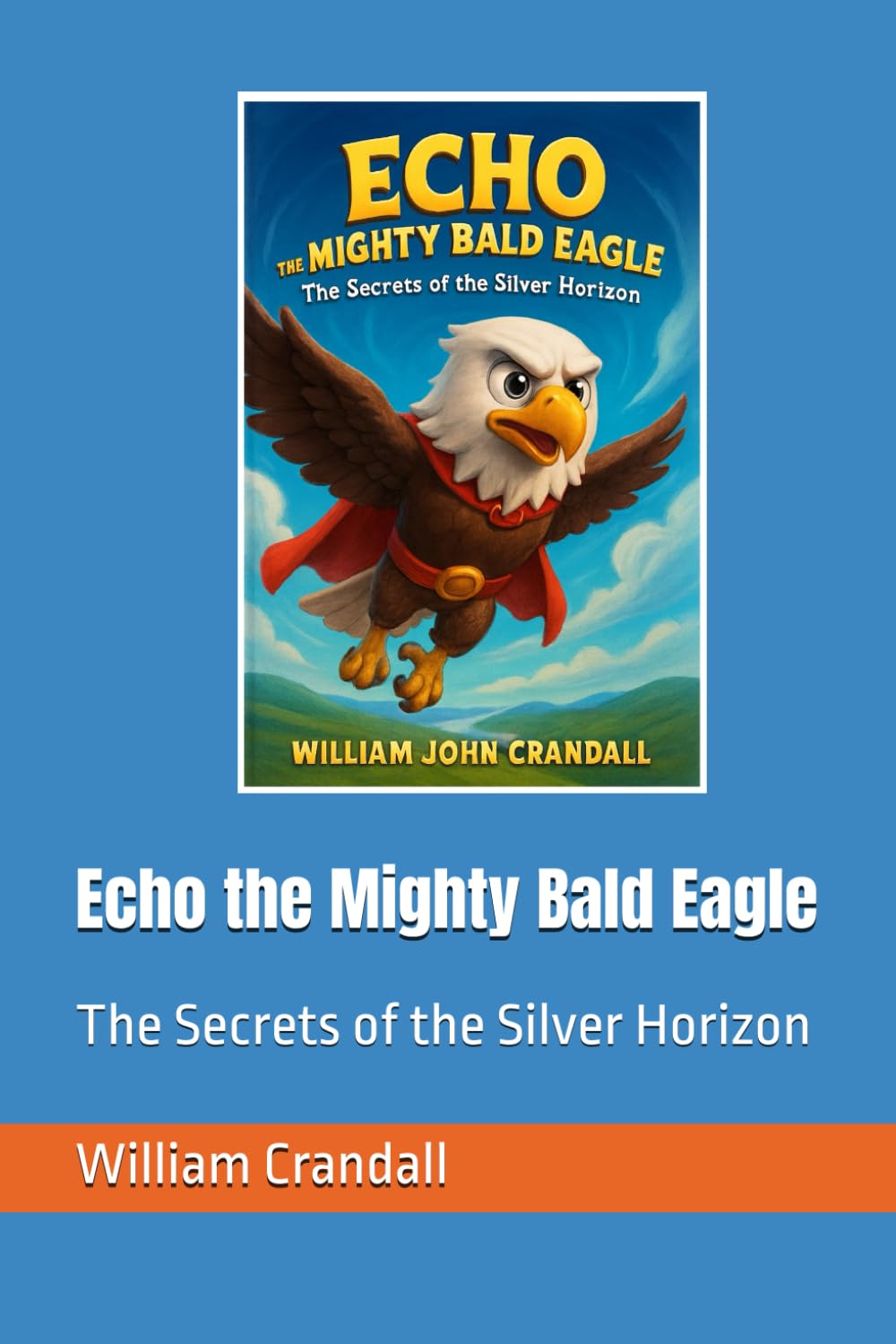 Echo the Mighty Bald Eagle: The Secrets of the Silver Horizon