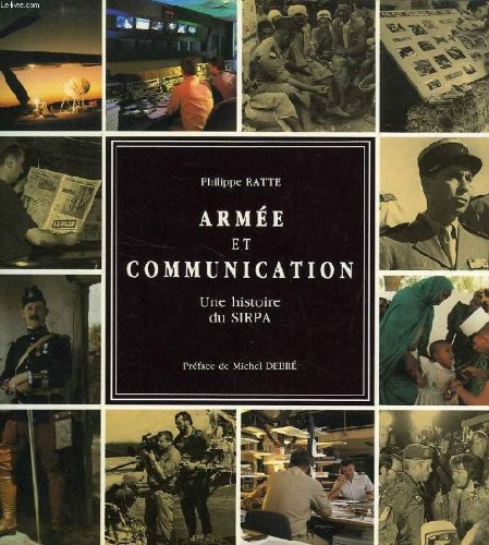 Armée et communication: Une histoire du SIRPA