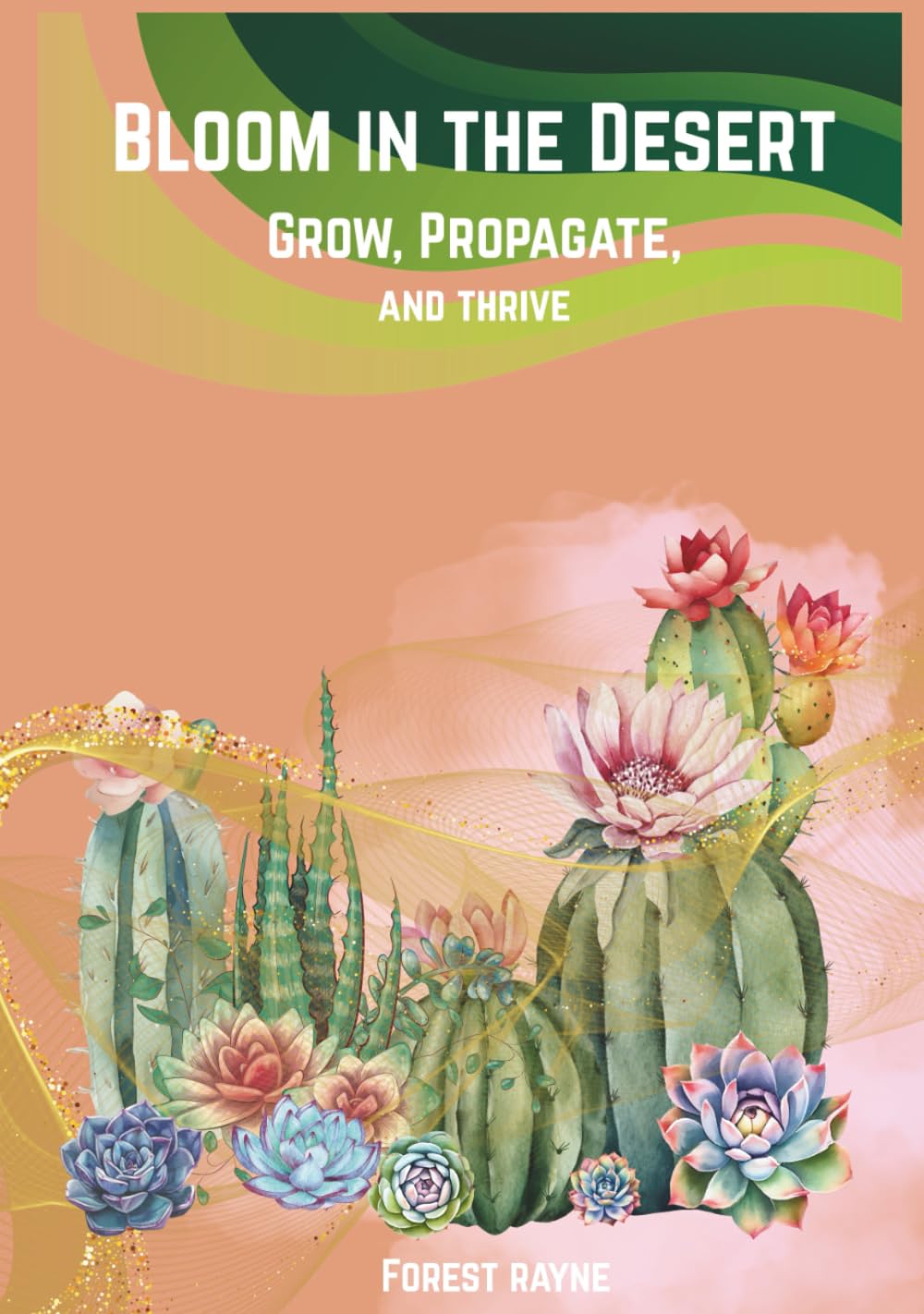 Bloom in the Desert Grow, Propagrate, & Thrive