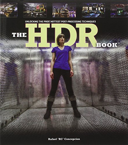The HDR Book: Unlocking the Pros' Hottest Post-Processing Techniques