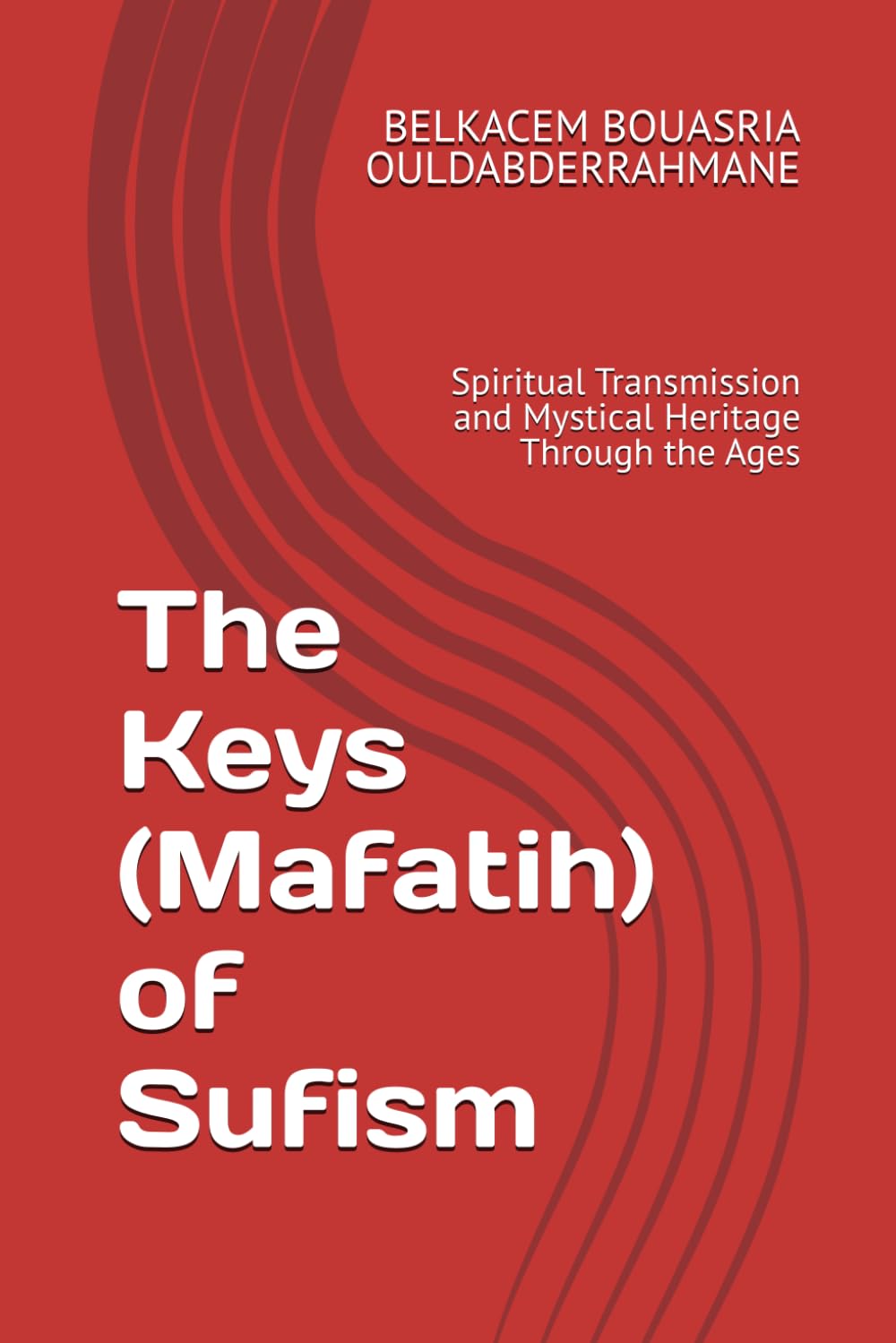 The Keys (Mafatih) of Sufism: Spiritual Transmission and Mystical Heritage Through the Ages