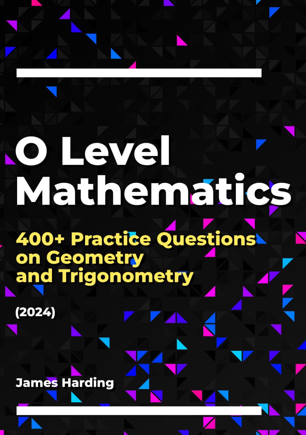 O Level Mathematics – 400+ Practice Questions on Geometry and Trigonometry (2024)