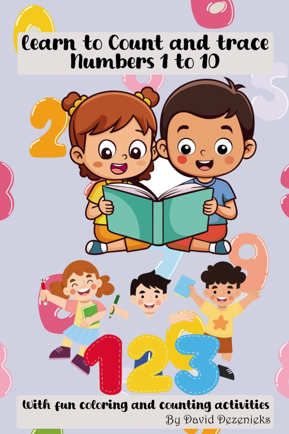 1 - 10 Number Tracing Workbook for Preschoolers: Learn to Count and Write Numbers 1-10 with Fun Coloring and Counting Activities: Help your child ... with this engaging Number Tracing Workbook!
