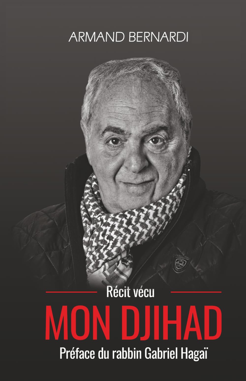 MON DJIHAD: Récit vécu - Préface du rabbin Gabriel Hagaï
