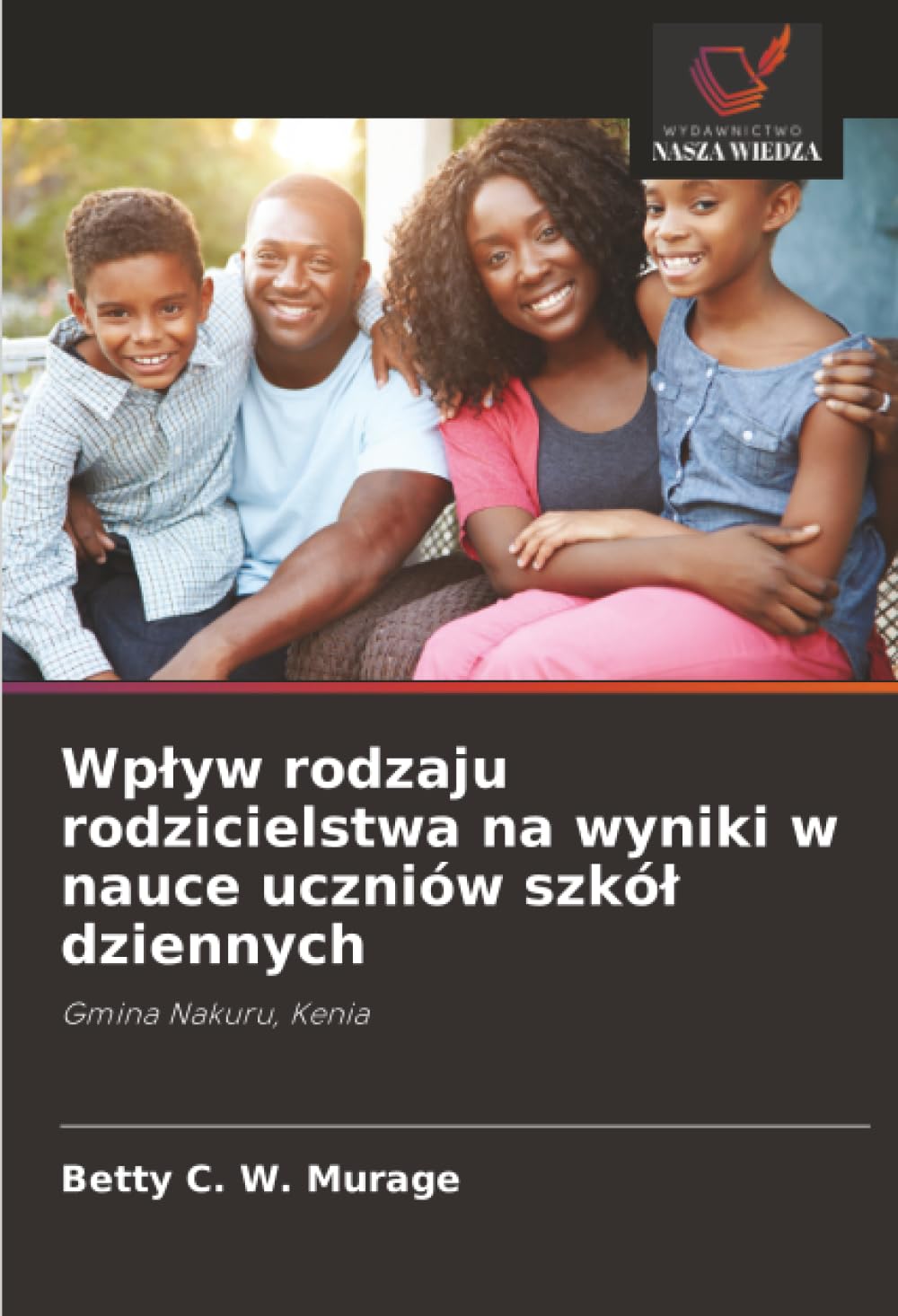 Wpływ rodzaju rodzicielstwa na wyniki w nauce uczniów szkół dziennych: Gmina Nakuru, Kenia