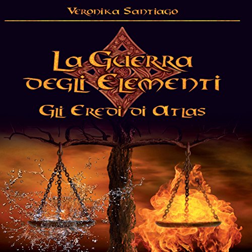 Gli Eredi di Atlas La Guerra degli Elementi 1 (Audible Audio Edition