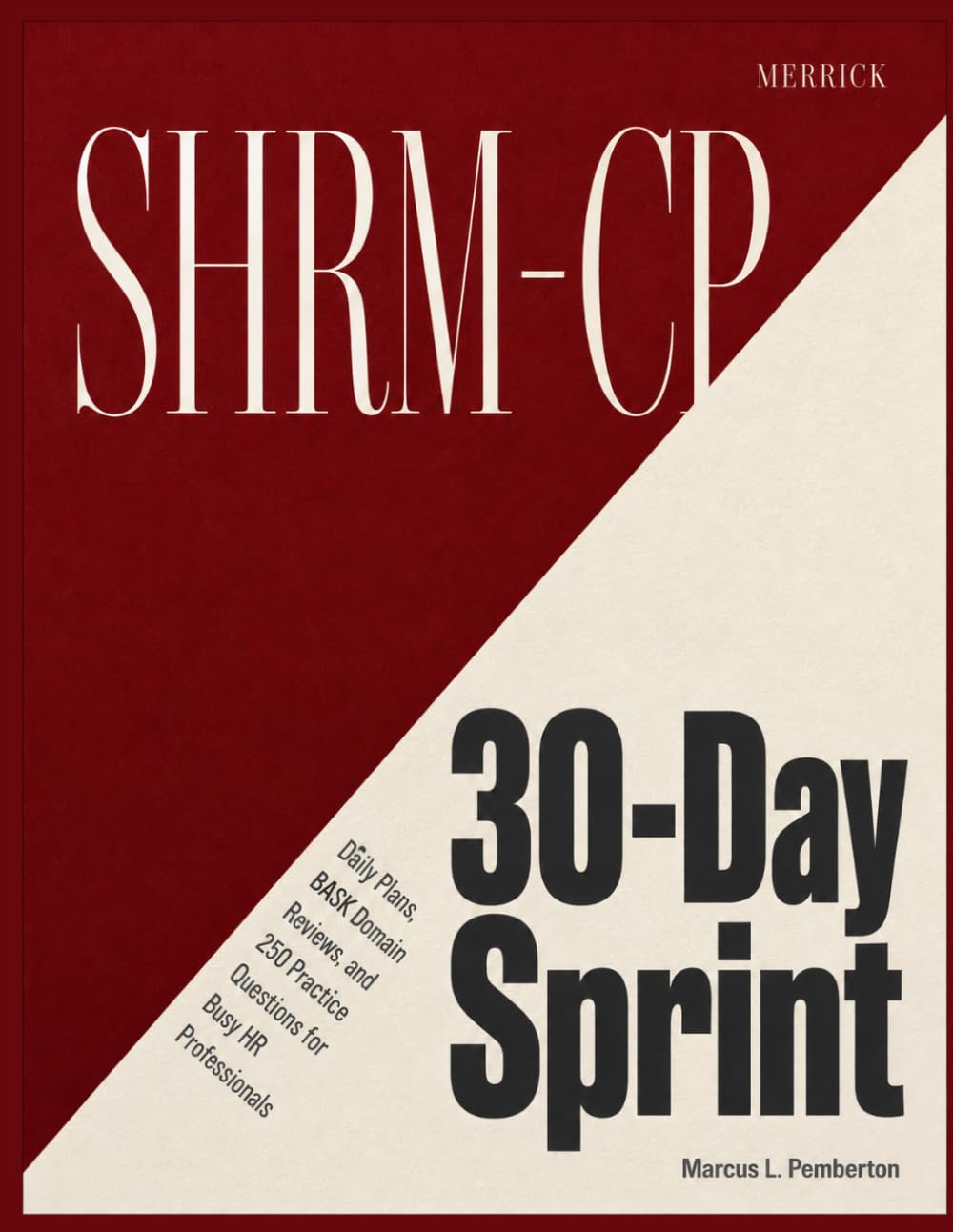 SHRM-CP 30-Day Sprint: Daily Plans, BASK Domain Reviews, and 250 Practice Questions for Busy HR Professionals