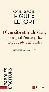 Diversité et Inclusion, pourquoi l'entreprise ne peut plus attendre