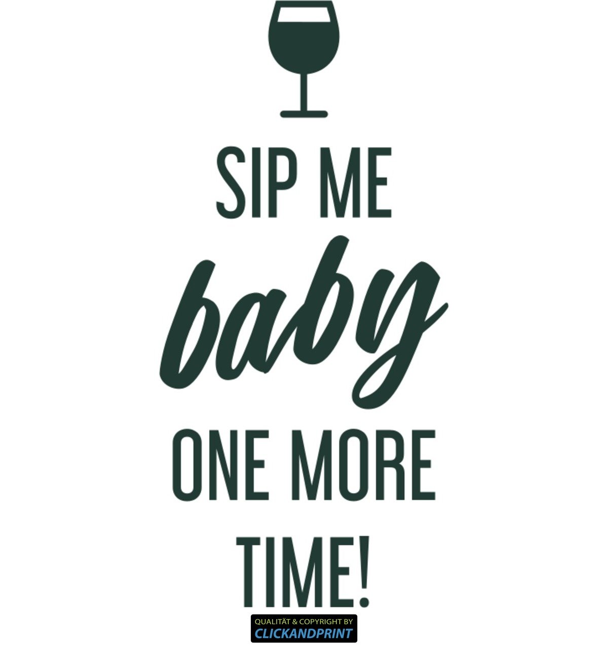 Aufkleber » Sip me Baby one More time, 170x80,9cm, Metallic Tannengrün • Dekoaufkleber/Autoaufkleber/Sticker/Decal/Vinyl
