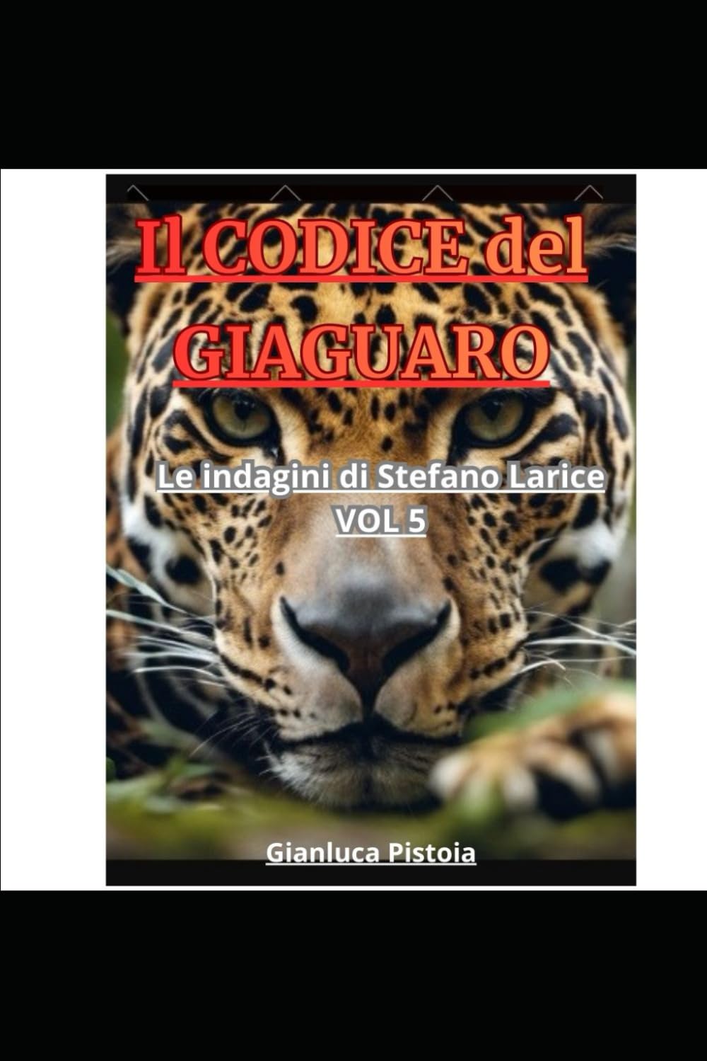 Il CODICE Del GIAGUARO: Le indagini di Stefano Larice | VOL 05