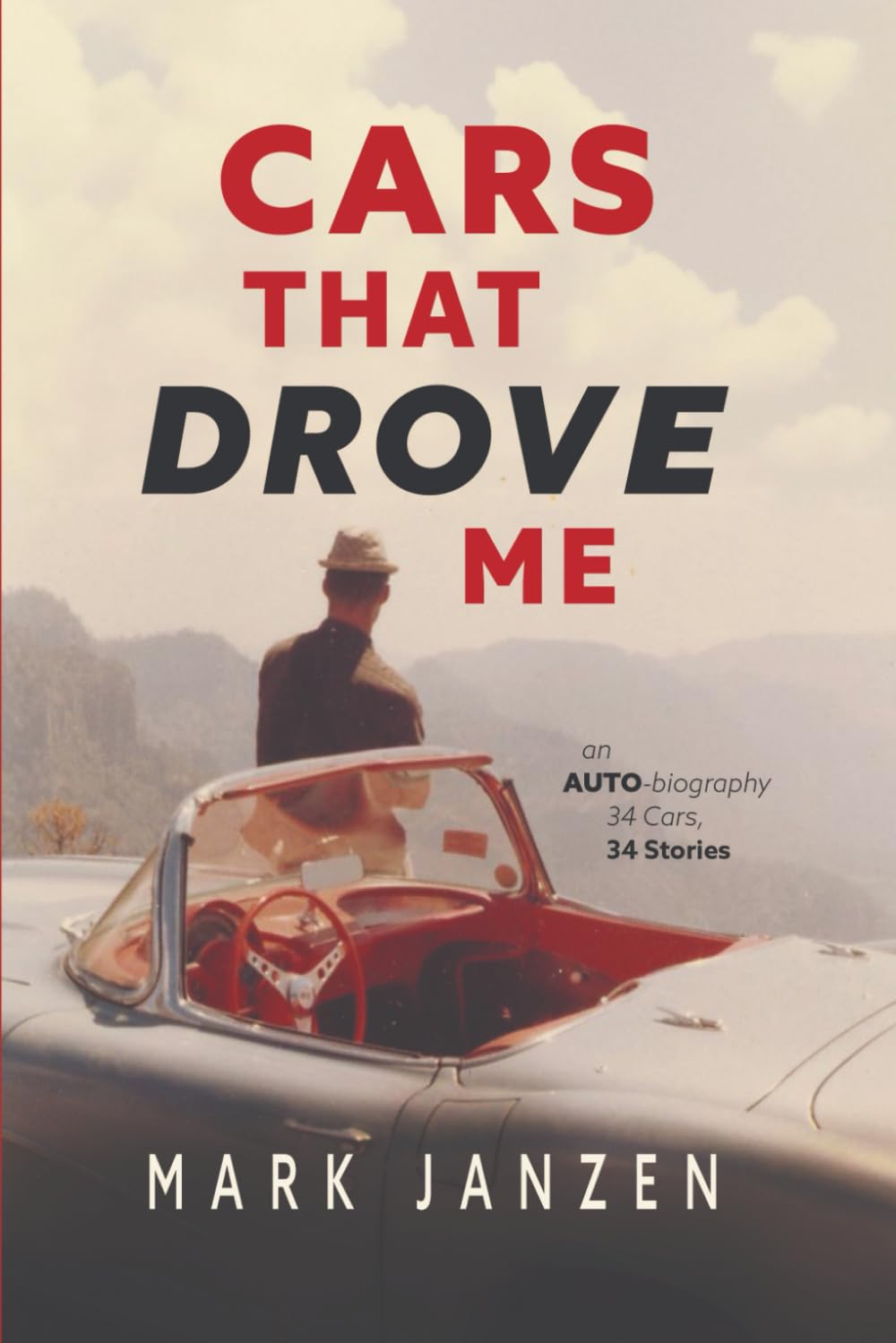 Cars That Drove Me: an AUTO-biography