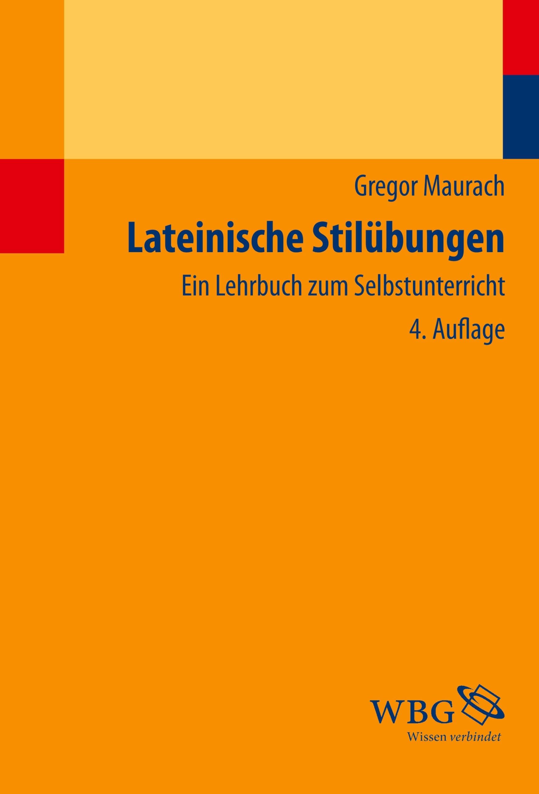 Lateinische Stilübungen: Ein Lehrbuch zum Selbstunterricht