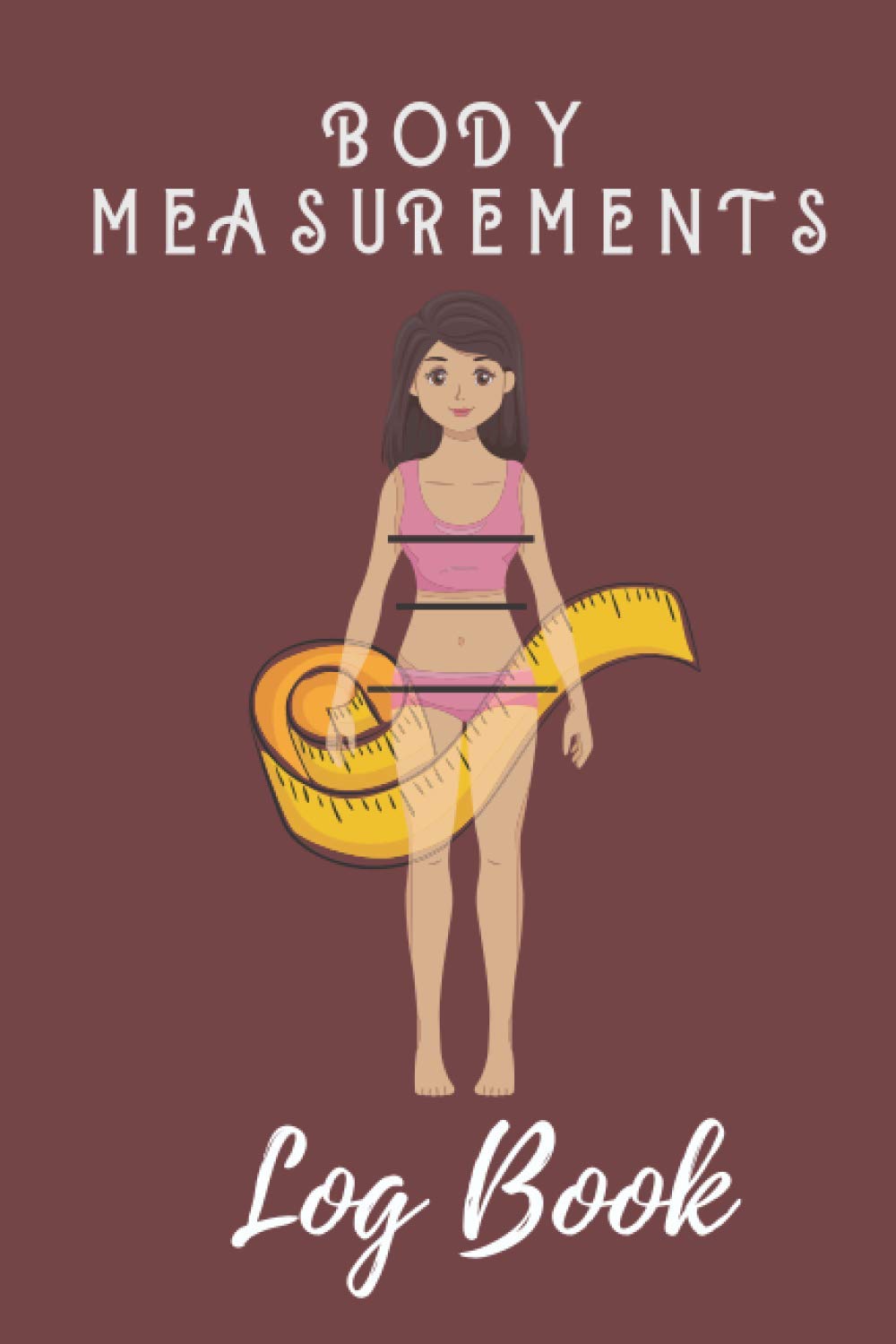 Body Measurements Log Book: Easy to Use Workbook for Monitoring Weight Loss and Body Size book, journal, notebook, tracker worksheet for monitoring body weight, body shape ,Gift For Girls Women.
