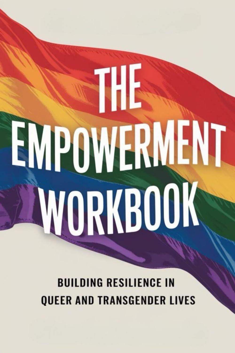 The Empowerment Workbook: Building Resilience in Queer and Transgender Lives