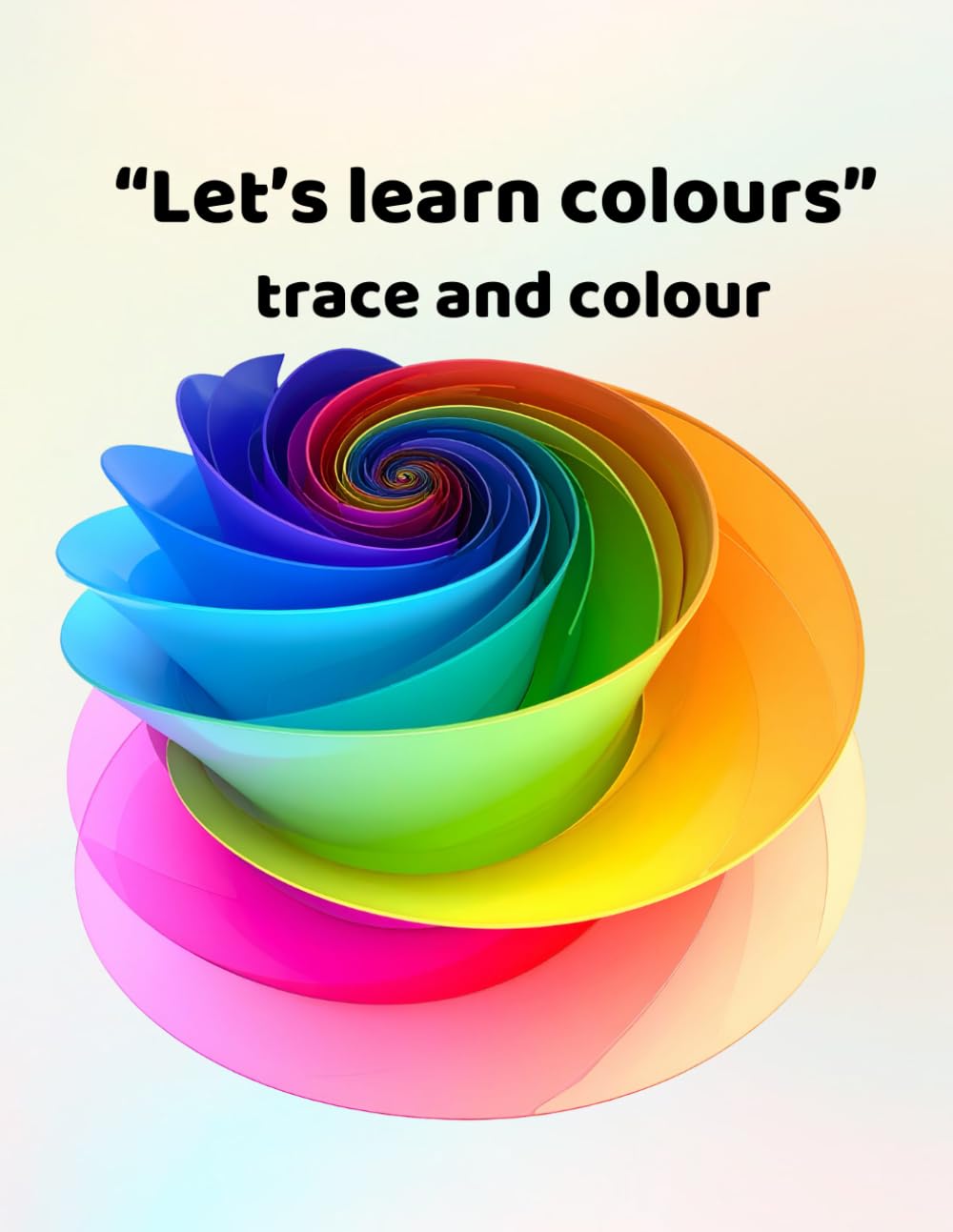 Let's learn colours - trace and colour: Making learning fun - for ages 3-6
