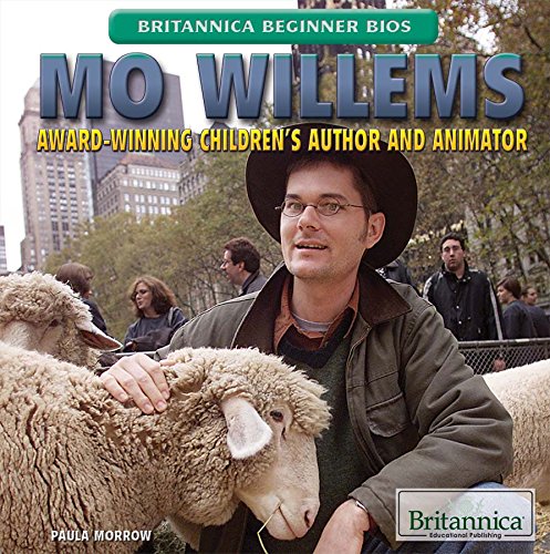Mo Willems: Award-Winning Children's Author and Animator (Britannica Beginner Bios): Morrow ...