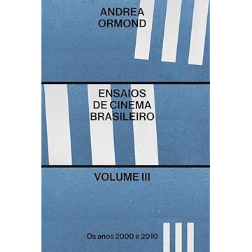 Capa do livro Ensaios de Cinema Brasileiro Volume III: Os anos 2000 e 2010