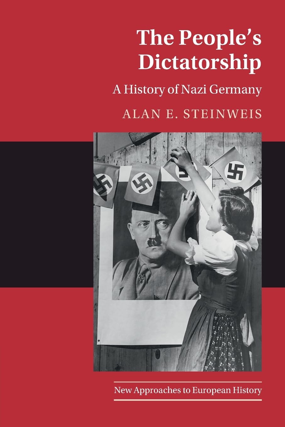 The People's Dictatorship: A History of Nazi Germany: Series Number 64 (New Approaches to European History, Series Number 64)
