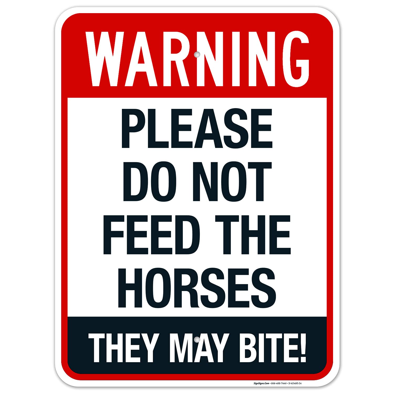 Warning Please Do Not Feed The Horses They May Bite Sign, 18x24 Inches, Rust Free .063 Aluminum, Fade Resistant, Made in USA