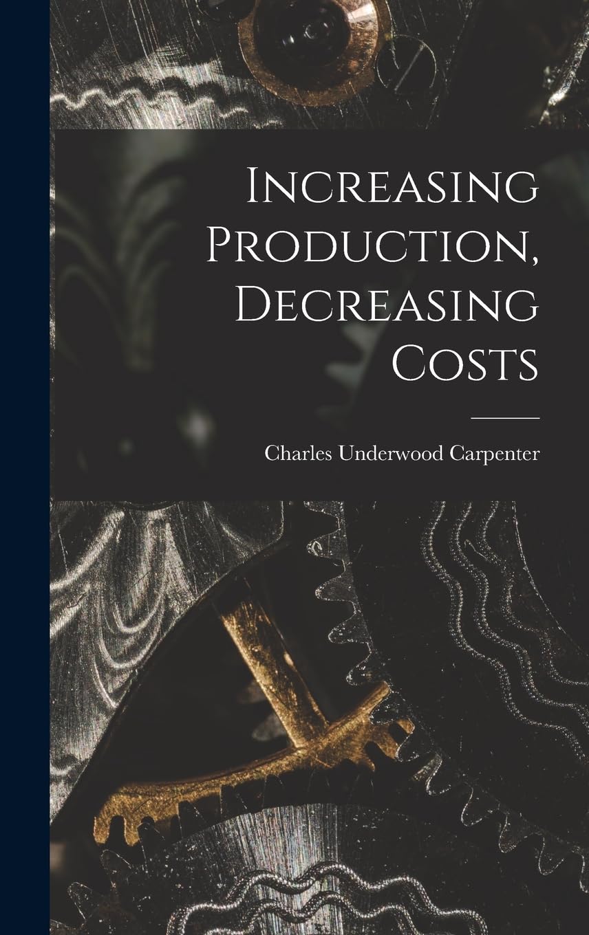 Increasing Production, Decreasing Costs Hardcover – Big Book, 27 October 2022