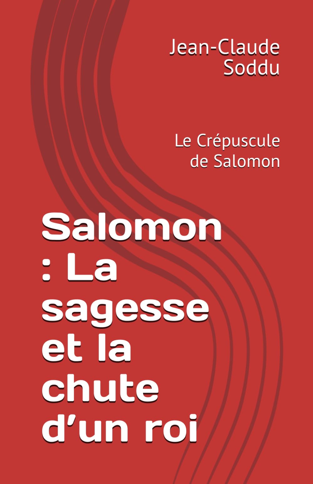 Salomon : La sagesse et la chute d’un roi: Le Crépuscule de Salomon