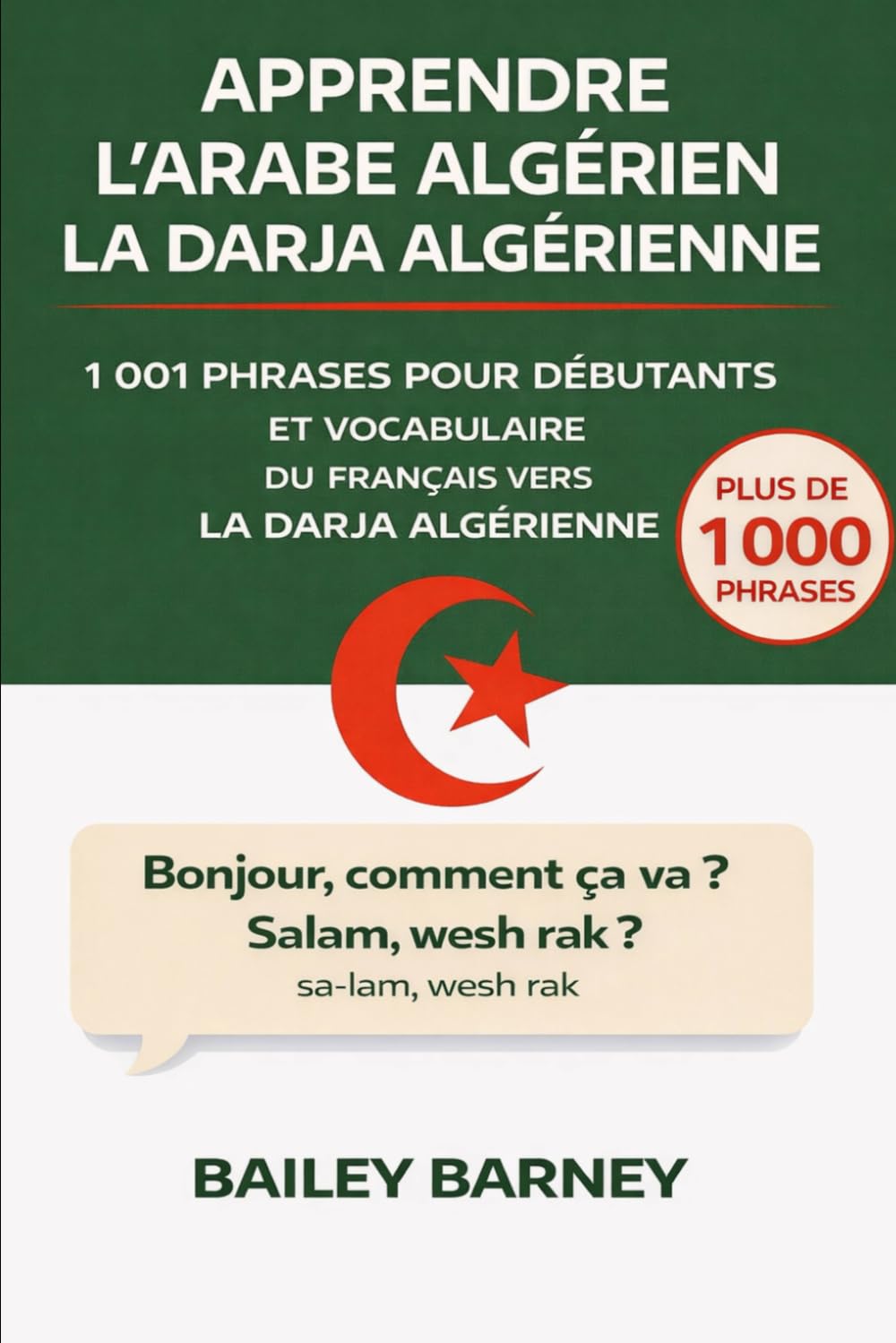 Apprendre l’Arabe algérien la Darja algérienne: 1 001 phrases pour débutants et vocabulaire du français vers la darja algérienne