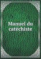 Manuel du catéchiste 551933403X Book Cover