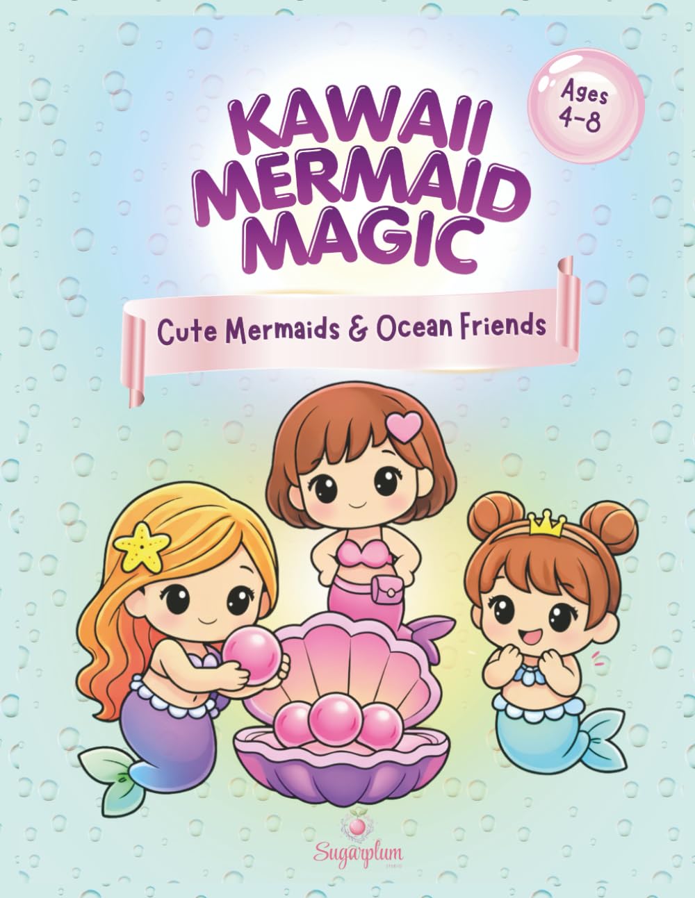 Kawaii Mermaid Magic: Cute Mermaids & Ocean Friends Ages 4–8